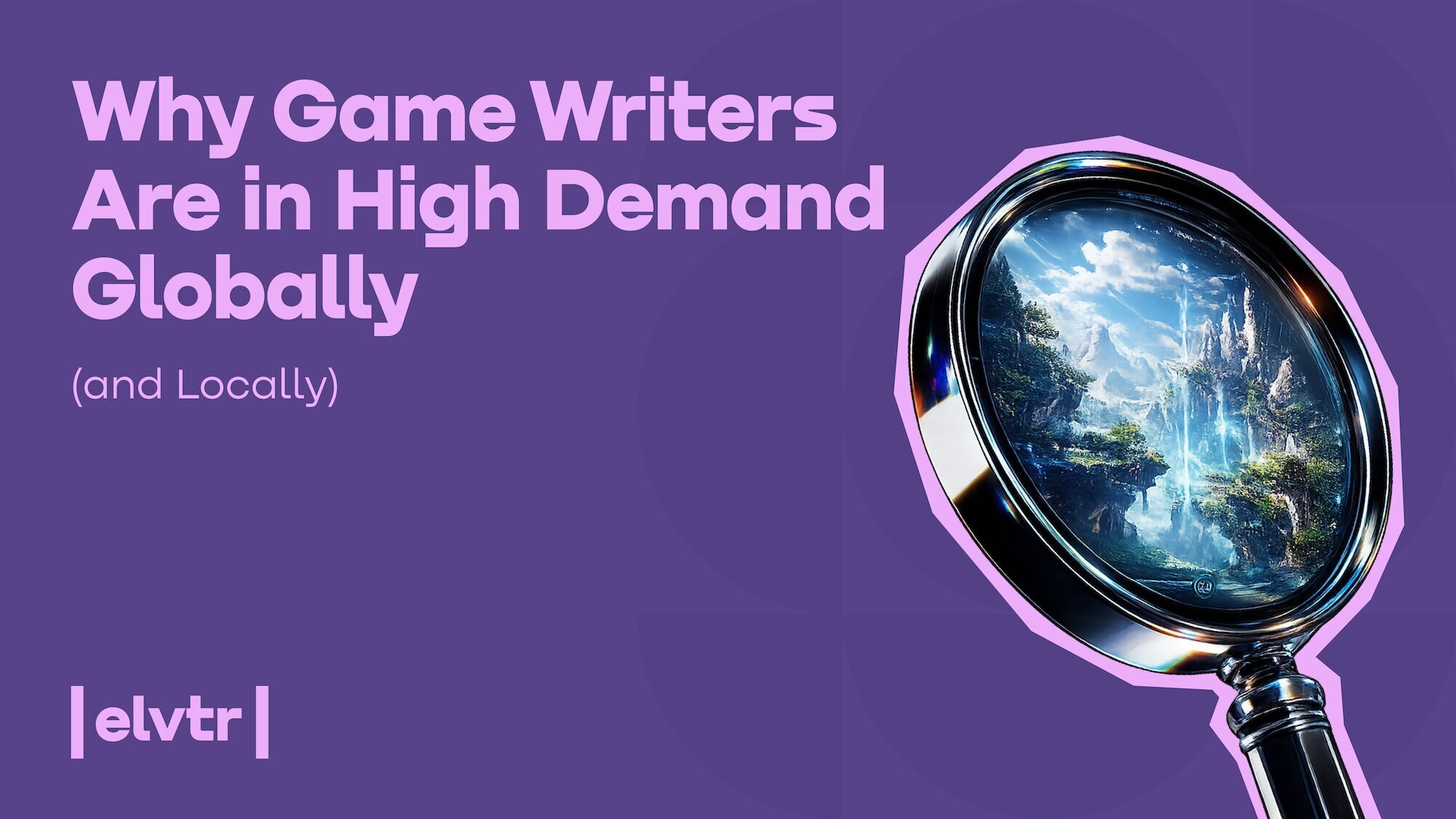 Why Game Writers Are in High Demand Globally (and Locally)